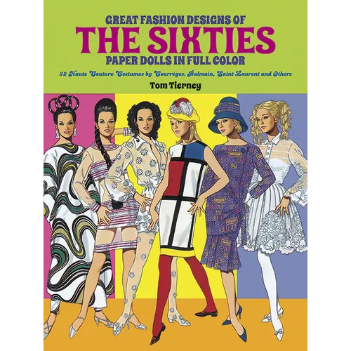 Great Fashion Designs of the Sixties Paper Dolls: 32 Haute Couture Costumes by Courreges, Balmain, Saint-Laurent and Others