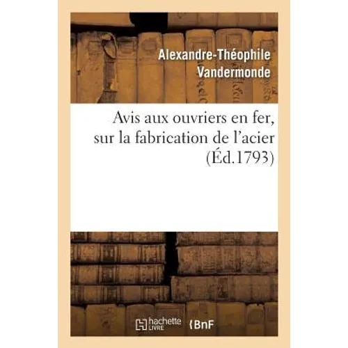 Avis Aux Ouvriers En Fer, Sur La Fabrication de l'Acier