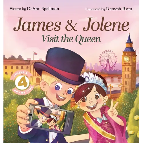 James & Jolene Visit the Queen: A Rhyming Travel Adventure Exploring London's Famous Landmarks