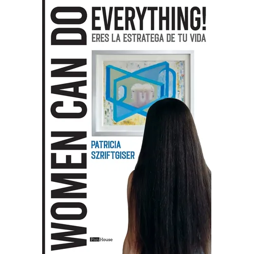 Women Can Do Everything: Eres La Estratega De Tu Vida