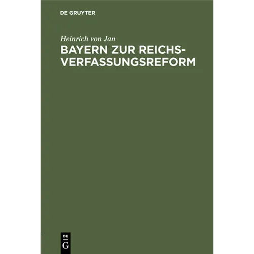 Bayern Zur Reichsverfassungsreform: Auf Grund Der Bayerischen Stellungnahme Auf Der Länderkonferenz