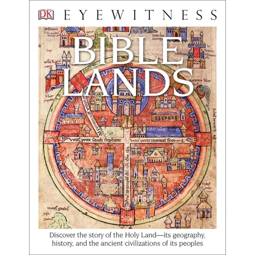 Eyewitness Bible Lands: Discover the Story of the Holy Land