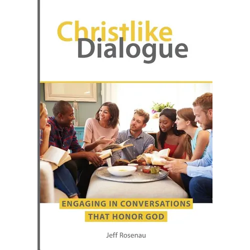 Christlike Dialogue: Engaging in Conversations that Honor God