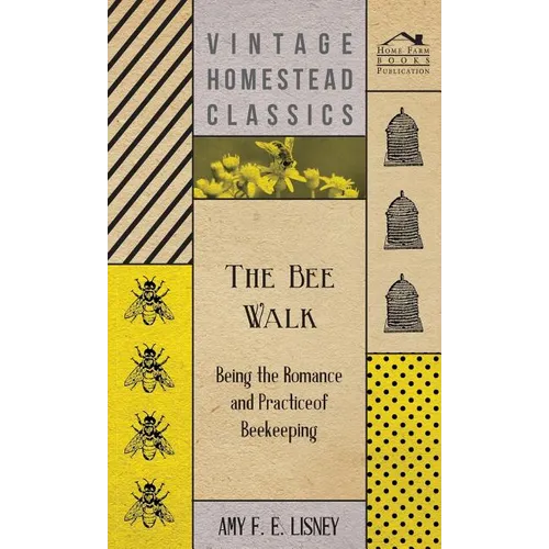 The Bee Walk - Being The Romance And Practice Of Beekeeping