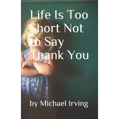 Life Is Too Short Not to Say Thank You