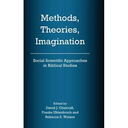 Methods, Theories, Imagination: Social Scientific Approaches in Biblical Studies