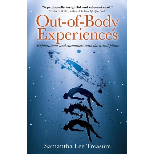 Out-Of-Body Experiences: Explorations and Encounters on the Astral Plane