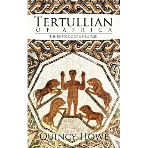 Tertullian of Africa: The Rhetoric of a New Age