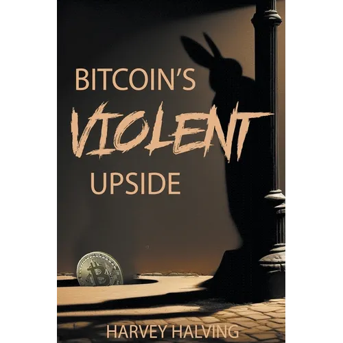 Bitcoin's Violent Upside