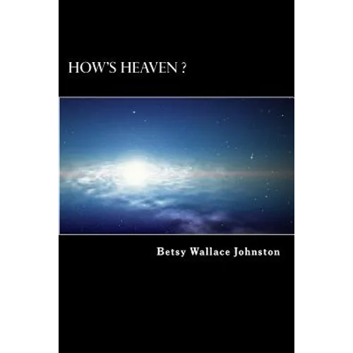 How's HEAVEN ? (Black & White Edition): NDEs, Scriptures, and Edgar Cayce's Readings ANSWER!