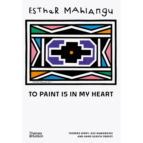 Esther Mahlangu: To Paint Is in My Heart
