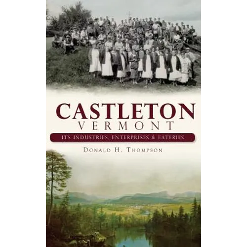 Castleton, Vermont: Its Industries, Enterprises & Eateries