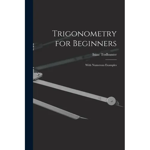 Trigonometry for Beginners: With Numerous Examples