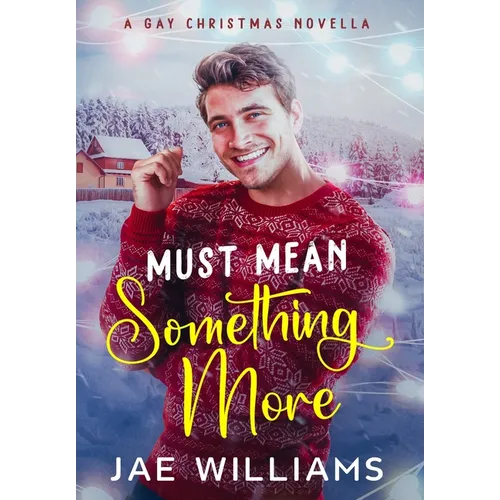 Must Mean Something More (A Gay Christmas Novella)