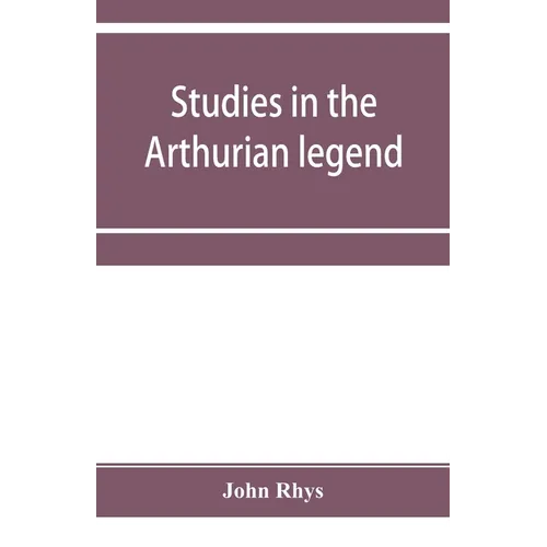 Studies in the Arthurian legend