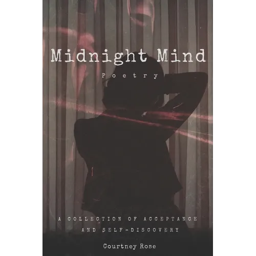 Midnight Mind Poetry: A Collection of Acceptance and Self-Discovery