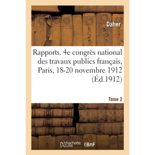 Rapports. Tome 2. Marseille, encombrement du port, insuffisance des travaux en cours: 4e congrès national des travaux publics français, Paris, 18-20 n