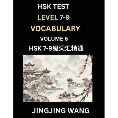 HSK Level 7, 8, 9 Vocabulary (Part 6)- Self-learn Chinese Words with Example Sentences, and Essays to Prepare HSK 7-9 Test, A Guide to Study and Quali
