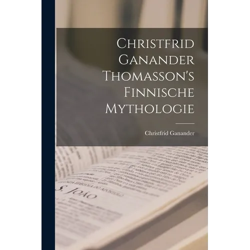 Christfrid Ganander Thomasson's Finnische Mythologie