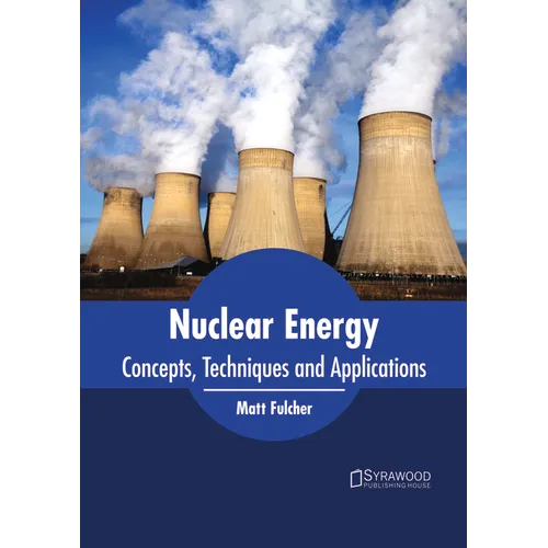 Nuclear Energy: Concepts, Techniques and Applications