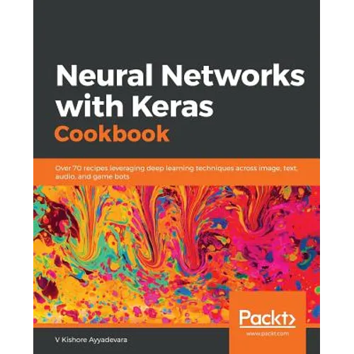 Neural Networks with Keras Cookbook