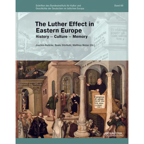 The Luther Effect in Eastern Europe: History - Culture - Memory