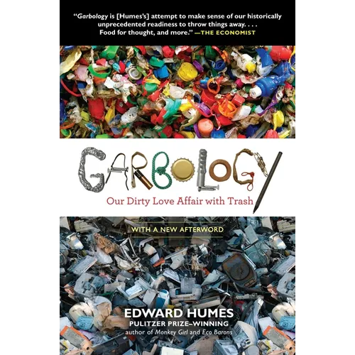 Garbology: Our Dirty Love Affair with Trash