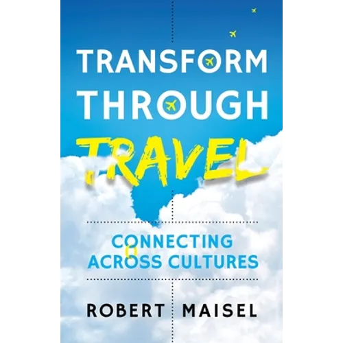 Transform Through Travel: Connecting Across Cultures