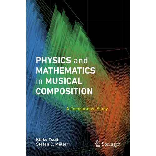 Physics and Mathematics in Musical Composition: A Comparative Study
