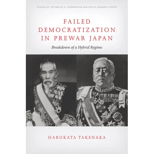 Failed Democratization in Prewar Japan: Breakdown of a Hybrid Regime