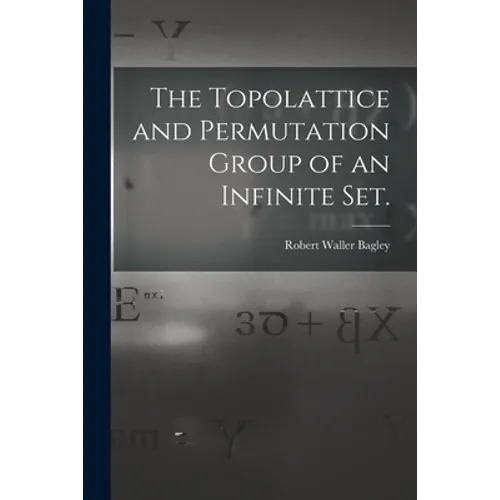 The Topolattice and Permutation Group of an Infinite Set.