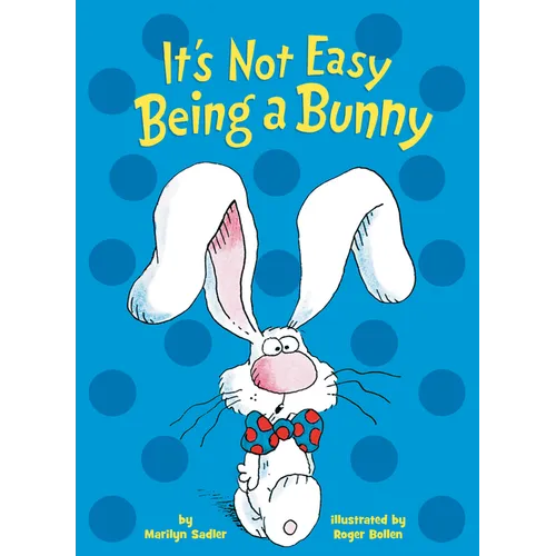 It's Not Easy Being a Bunny: A P.J. Funnybunny Book