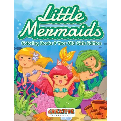 Little Mermaids - Coloring Books 9 Year Old Girls Edition