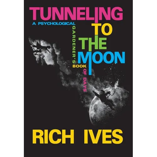 Tunneling to the Moon: A Psychological Gardener's Book of Days