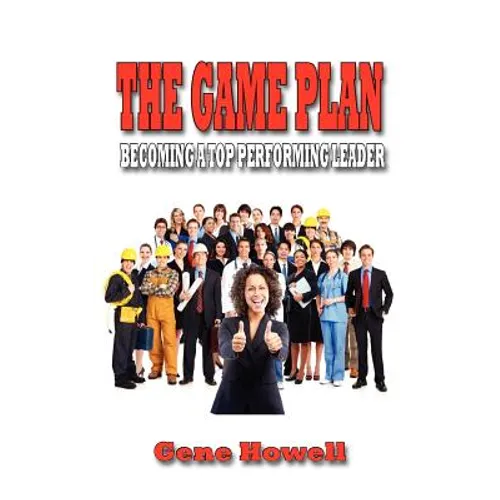 The Game Plan: Becoming a Top Performing Leader