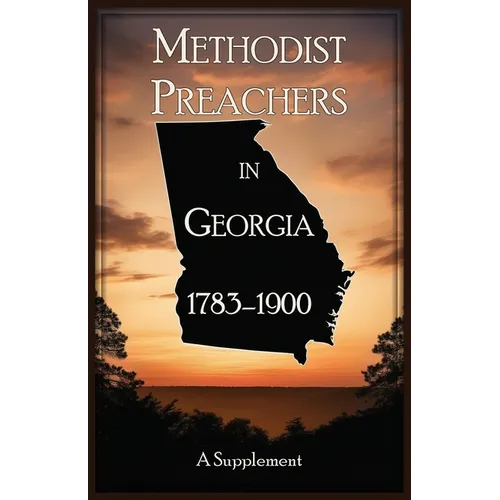 Methodist Preachers in Georgia, 1783-1900, A Supplement