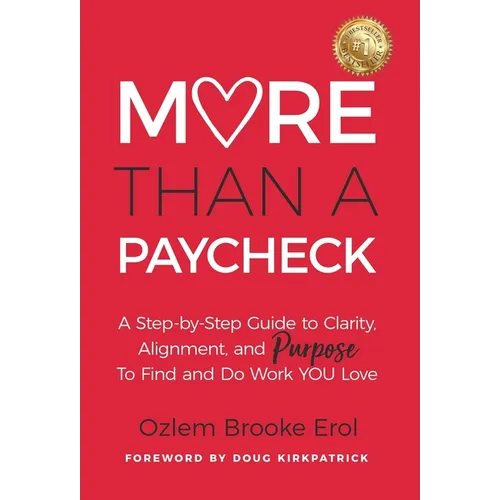 More Than a Paycheck: A Step-by-Step Guide to Clarity, Alignment, and Purpose to Find and Do Work We Love