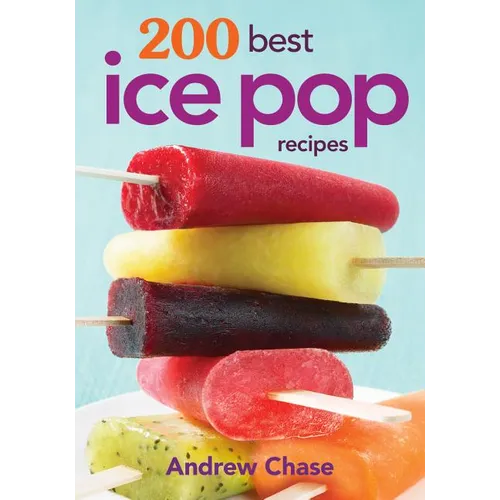 200 Best Ice Pop Recipes