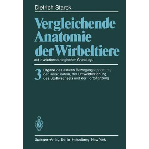 Vergleichende Anatomie Der Wirbeltiere Auf Evolutionsbiologischer Grundlage: Band 3: Organe Des Aktiven Bewegungsapparates, Der Koordination, Der Umwe