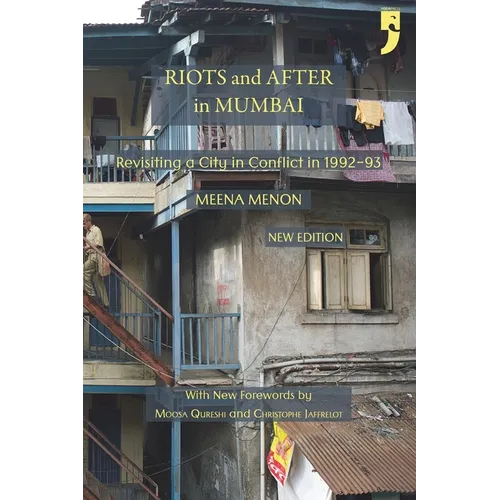 Riots and After in Mumbai: Revisiting a City in Conflict in 1992-93