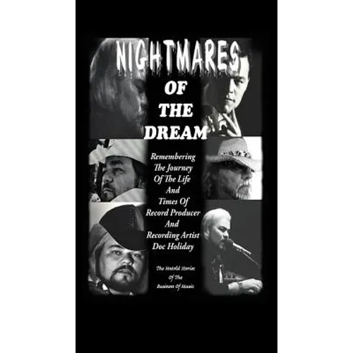 Nightmares of the Dream: Remembering the Journey of the Life and Times of Record Producer and Recording Artist Doc Holiday