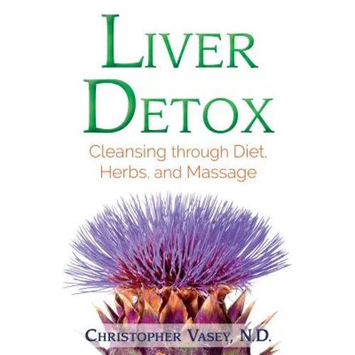 Liver Detox: Cleansing Through Diet, Herbs, and Massage
