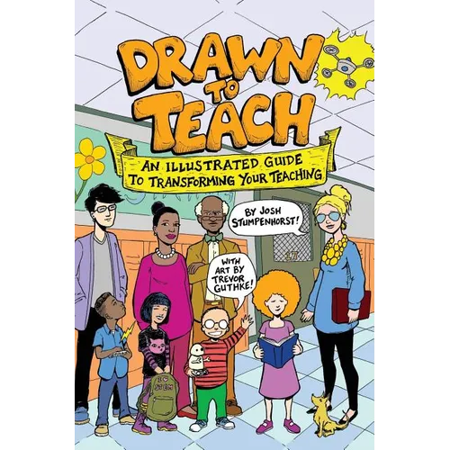 Drawn to Teach: An Illustrated Guide to Transforming Your Teaching
