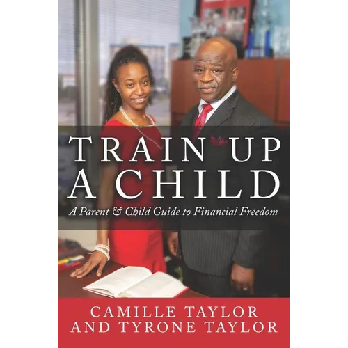Train Up a Child: A Parent and Child Guide to Financial Freedom