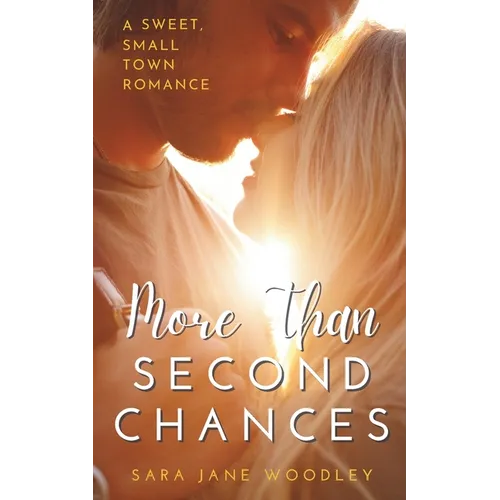 More Than Second Chances: A Sweet, Small-Town Romance