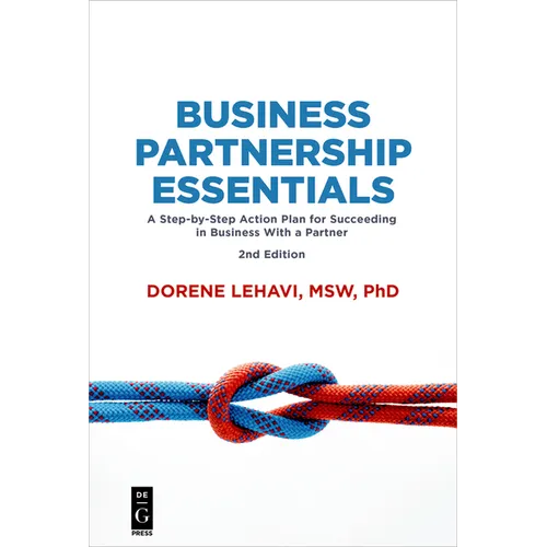 Business Partnership Essentials: A Step-By-Step Action Plan for Succeeding in Business with a Partner, Second Edition