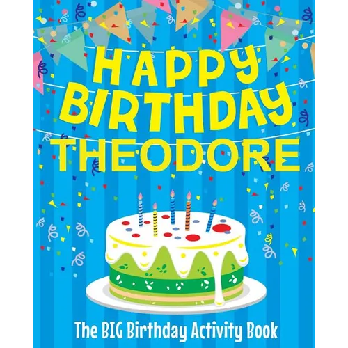 Happy Birthday Theodore - The Big Birthday Activity Book: (Personalized Children's Activity Book)
