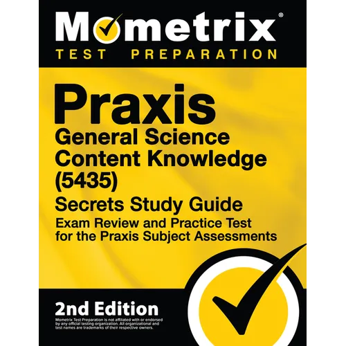 Praxis General Science: Content Knowledge (5435) Secrets Study Guide - Exam Review and Practice Test for the Praxis Subject Assessments: [2nd Edition]