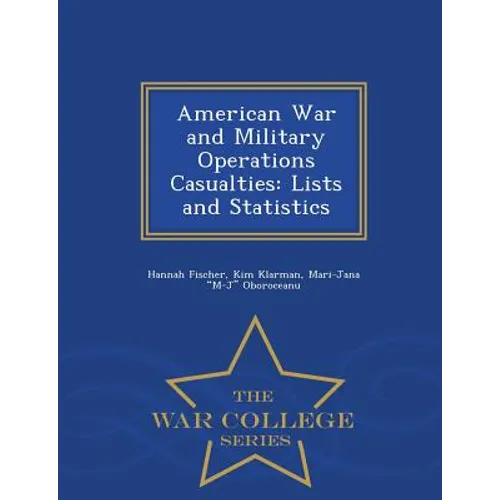 American War and Military Operations Casualties: Lists and Statistics - War College Series