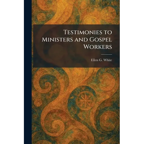 Testimonies to Ministers and Gospel Workers